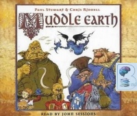 Muddle Earth written by Paul Stewart and Chris Riddell performed by John Sessions on Audio CD (Abridged)